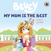 Bluey: My Mum Is The Best | Bluey | Buch | Bluey | Papp-Bilderbuch | Englisch