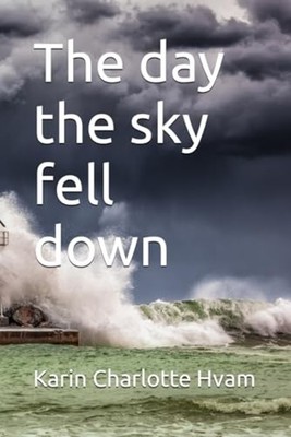 The Day the Sky Fell Down -  NEW Karin Charlotte 2024-07-10