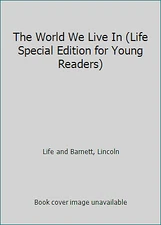 The World We Live In (Life Special Edition for Young Readers) by Lincoln Barnett