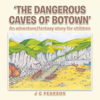 'The Dangerous Caves Of Botown' An Adventure/Fantasy Story For Children Pearson
