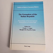 The Formation of the Italian Republic: Proceedings of the International Coppa HC