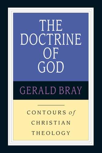 The Doctrine of God by Gerald L Bray: Used