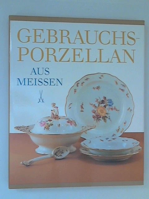 Gebrauchsporzellan aus Meissen. Mit Einführungen in die Herstellung, Geschichte - Bild 1 von 1