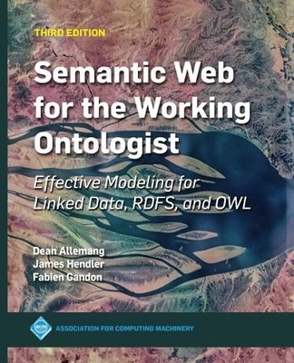 Semantic Web for the Working Ontologist by James Hendler, Fab... - 9781450376174