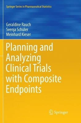 Planning and Analyzing Clinical Trials with Composite Endpoints - 9783030088552