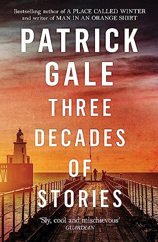 Three Decades of Stories-Patrick Gale