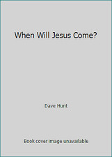 When Will Jesus Come? by Dave Hunt