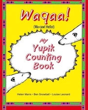 MY YUPIK COUNTING BOOK: COUNTING TO "10" IN YUPIK By Helen Marrs **BRAND NEW**
