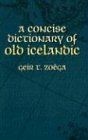 A Concise Dictionary of Old Icelandic von Zoega, Geir T | Buch | Zustand gut