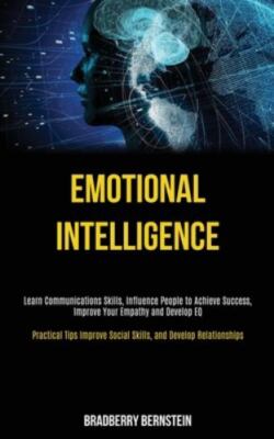 Emotional Intelligence: Learn Communications Skills, Influence People to Achi...
