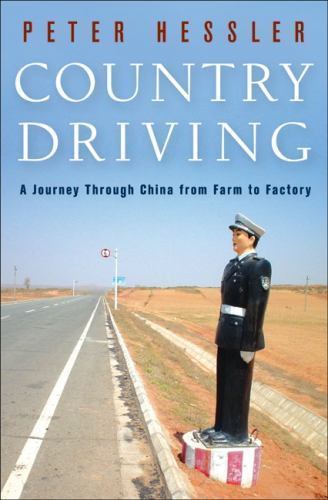 Country Driving: A Journey Through China from Farm to Factory by Hessler, Peter,