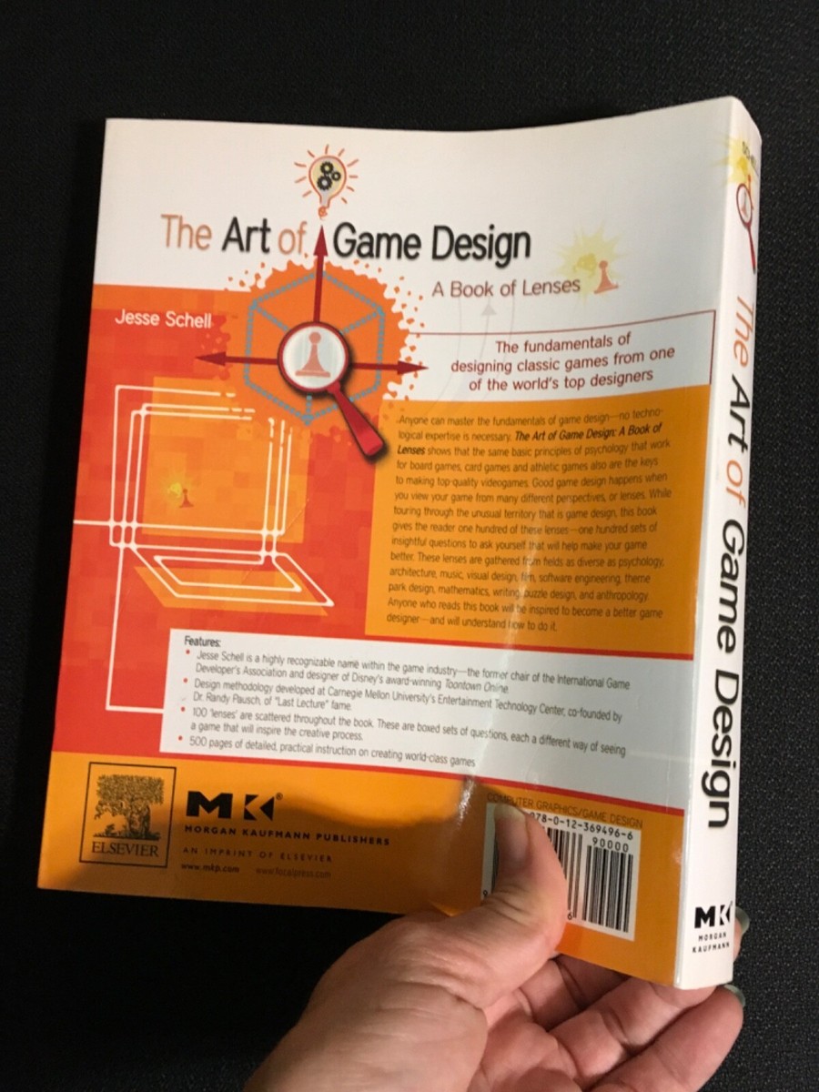 Art of Game Design : A Book of Lenses by Jesse Schell (2008