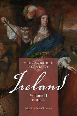 The Cambridge History of Ireland: Volume 2, 1550–1730 Ohlmeyer Bartlett