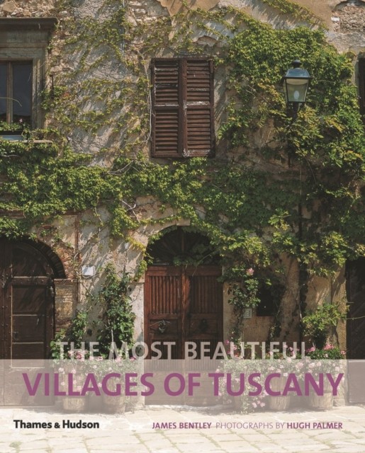 The Most Beautiful Villages of Tuscany by James Bentley (Paperback Book)