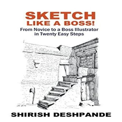Sketch like a Boss! Shirish Deshpande Paperback Draft2Digital