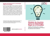 Modelo De GestióN Para La MetrologíA Legal En El Ecuador Santiago Flores Tamayo