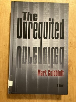 Unrequited by Mark Goldblatt (2013, Hardcover)