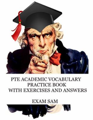 PTE Academic Vocabulary Practic with Exercises and Answers: Review of Advance...