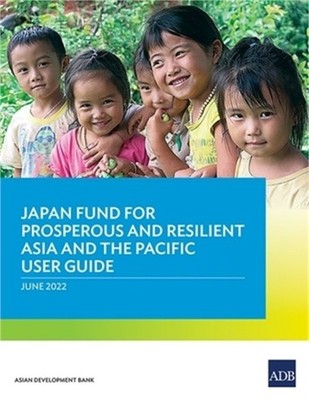 Japan Fund for Prosperous and Resilient Asia and the Pacific User Guide (Paperba