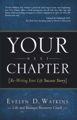Your Next Chapter : Re-Writing Your Life Success Story by Evelyn Watkins (2013,