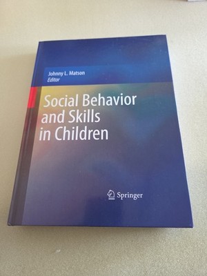 SOCIAL BEHAVIOR AND SKILLS IN CHILDREN By Johnny L. Matson **BRAND NEW**