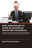 Daniel Mendoza Rubina | Acte Administratif Et Santé Et SéCurité Au Travail...