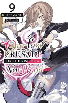 Our Last Crusade or the Rise of a New World, Vol. 9 LN. Sazane 9781975322144*#