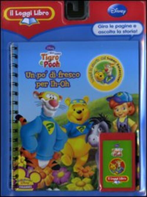 Un Po' Di Fresco Per Ih-Oh. I Miei Amici Tigro E Pooh. Il Leggi Libro Disney L