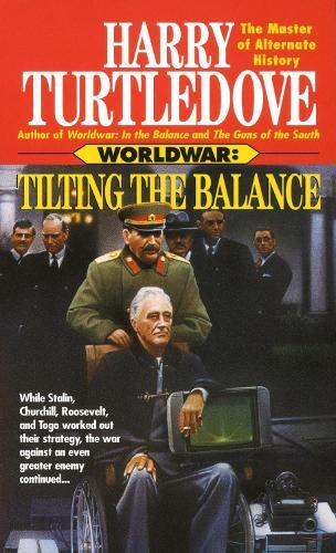 Harry Turtledove Tilting the Balance (Worldwar, Book Two) (Tascabile) Worldwar