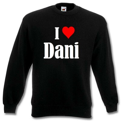 Sweatshirt Sweater I Love Dani für Damen Herren und Kinder Farben Schwarz Weiss