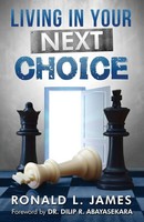 Ron L James | Living In Your Next Choice | Taschenbuch | Englisch (2017)