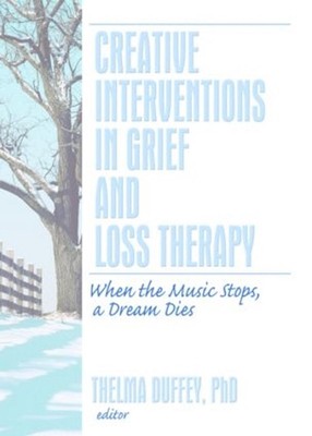 Creative Interventions in Grief and Loss Therapy: When the Music Stops, a Dream 