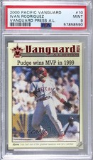 2000 Pacific Vanguard Vanguard Press AL Ivan Rodriguez #10 PSA 9 MINT HOF 07qw