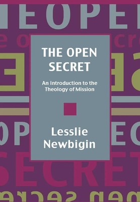 The Open Secret Introduction to the Theology of Mission Lesslie Newbigin Buch