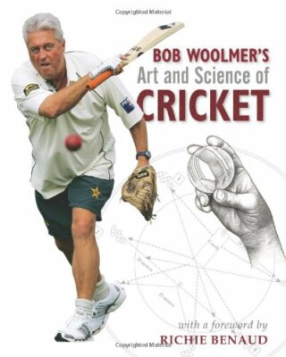 Bob Woolmer's Art and Science of Cricket,Bob Woolmer, Tim Noakes, Helen Moffett