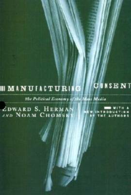 Manufacturing Consent: The Political Economy of the Mass Media - VERY GOOD