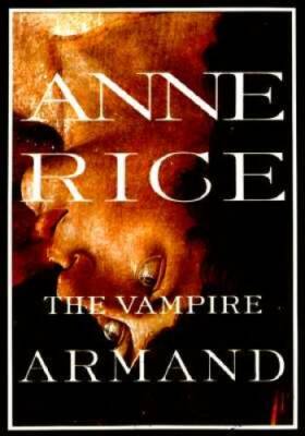 The Vampire Armand : The Vampire Chronicles (Rice, Anne, Vampire Chro - GOOD