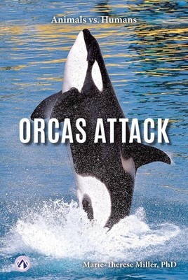 Orcas Attack by Marie-Therese Miller Hardcover Book