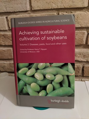 Achieving Sustainable Cultivation of Soybeans : Diseases, Pests, Food and Other