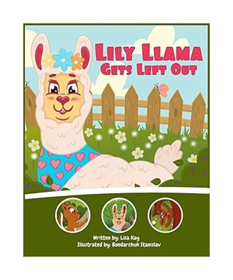 Lily Llama Gets Left Out: A story about inclusivity and acceptance.: A story abo