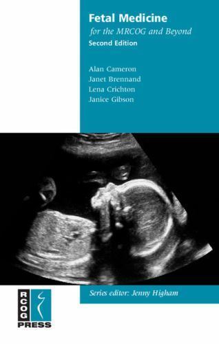 Fetal Medicine for the MRCOG and Beyond Cameron Brennand Crichton Gibson 2e