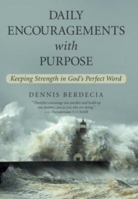 Daily Encouragements with Purpose: Keeping Strength in God's Perfect Word