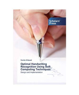 Optimal Handwriting Recognition Using Soft Computing Techniques: Design and Impl