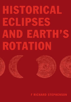 Historical Eclipses and Earth's Rotation Stephenson Paperback 9780521056335