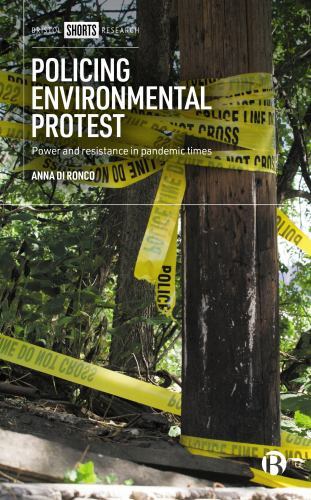 Policing Environmental Protest : Power and Resistance in Pandemic Times by ...