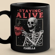 Staying Alive Skeleton Drinking Coffee Personalized Custom Mug, Halloween Gift