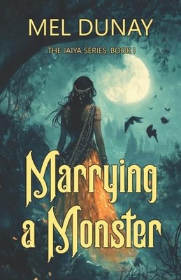 Marrying A Monster (The Jaiya) by Mel Dunay