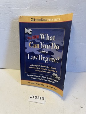 New What Can You Do with a Law Degree : A Lawyer's Guide to Career Satisfaction