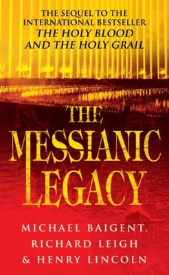 The Messianic Legacy Michael, Lincoln, Henry, Leigh, Richard Baig