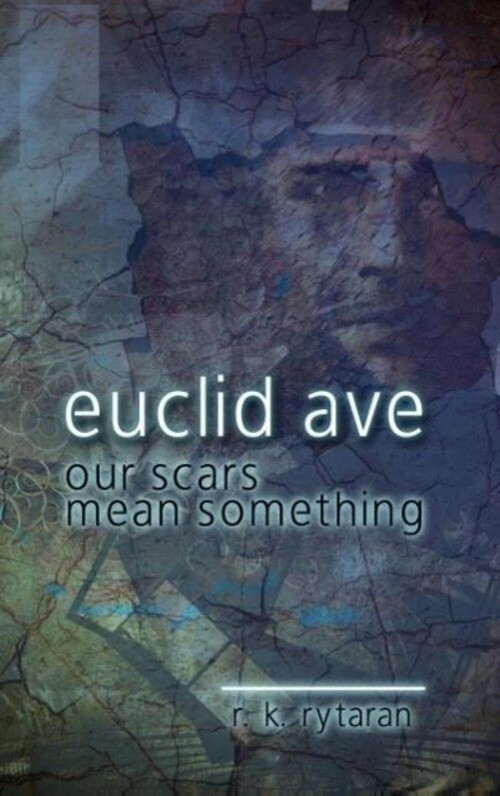 Thumbnail - R. K. Rytaran | Euclid Avenue, Our Scars Mean Something | Buch |